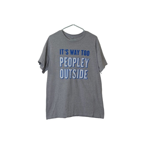 It’s Way Too Peopley Outside Size L T-Shirt Gray Shirt for Introverts NWOT - Picture 1 of 1